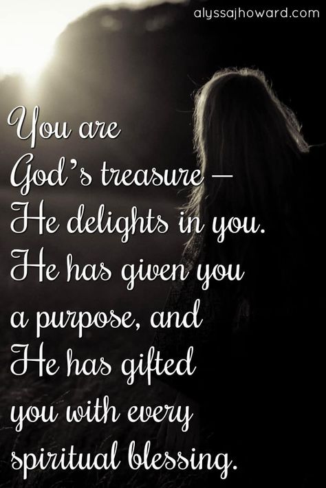 You are God's treasure - He delights in you. He has given you a purpose, and He has gifted you with every spiritual blessing. Low Self Worth, Jesus Is Lord, Self Worth, Religious Quotes, Spiritual Inspiration, Scripture Quotes, Verse Quotes, Christian Inspiration, Bible Verses Quotes