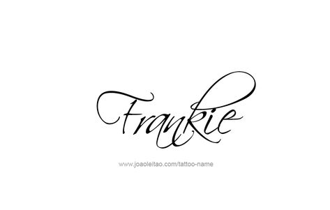 Tattoo Design Name Frankie Frankie Name, Frankie Tattoo, Tattoo Design Name, Kid Name Tattoo, Graffiti Text, Name Tattoo Designs, Design Name, Name Tattoo, Name Tattoos