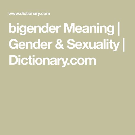 bigender Meaning | Gender & Sexuality | Dictionary.com Bigender Meaning, Informal Words, Gender Identities, World Emoji, World Emoji Day, Mental Health Month, Non Binary People, Male Gender, Self Exploration