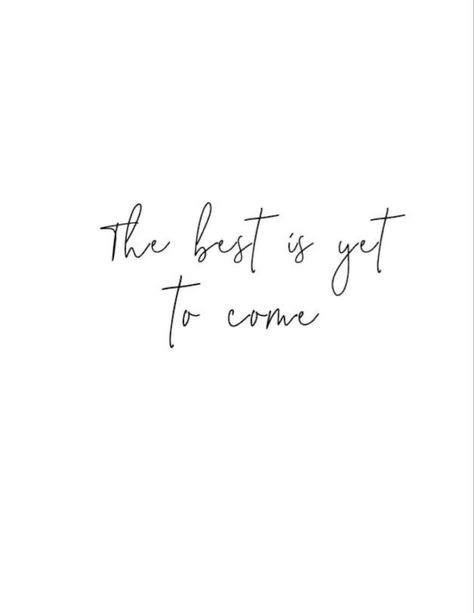 Happy Small Quotes, Best Is Yet To Come Quotes, Best Is Yet To Come, Good Things Take Time Tattoo, All Things Work Together For Good, The Best Is Yet To Come Quote, The Best Is Yet To Come Wallpaper, Quotes Homescreen, Great Things Are Coming