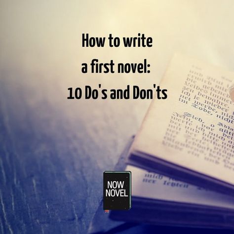 How to write a first novel: 10 Do's and Don'ts - Now Novel Writing Rules, Creative Writing Tips, Do's And Don'ts, Writing Stuff, Writers Write, Book Writing Tips, Book Writing, English Writing, Writing Resources