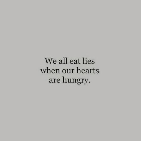 We All Eat Lies When Our Hearts, Lies Poem, See Good In All Things, Stomachache, Junk Foods, Gdansk, Poem Quotes, Some Words, True Story