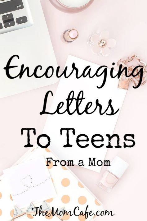 Encouraging Letters to Teens, From a Mom - The Mom Cafe Encouraging Letters, Camp Letters, Raising Kids Quotes, Letter To Daughter, Letter Of Encouragement, Letter To My Daughter, Parenting Girls, Parenting Boys, Letter To Parents