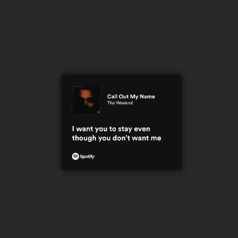 Weeknd Lyrics Spotify, Call Out My Name The Weeknd, Weeknd Call Out My Name, The Weeknd Lyrics, Weeknd Lyrics, Call Out My Name, Lyrics Spotify, You Dont Want Me, Instagram Filter