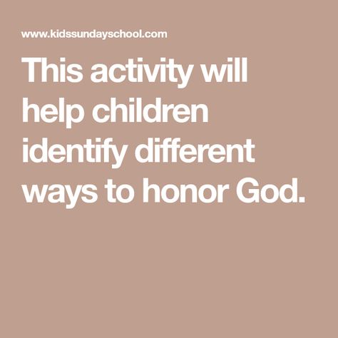 This activity will help children identify different ways to honor God. Religion Activities, Kids Church Activities, Sunday School Curriculum, Christian Preschool, Kids Sunday School Lessons, Honor God, Bible Object Lessons, Childrens Sermons, First Day Activities