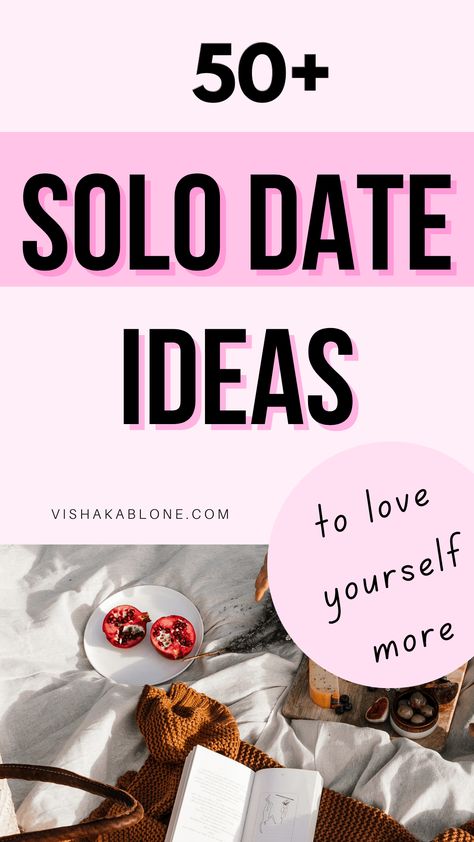 50+ Solo Date Ideas to start loving yourself more - Vishaka Blone🧲#LoveStory #RomanticEncounters #HeartfeltConnections #DateNightIdeas #SoulmateSearch #FlirtyFridays #CandlelitDinners #StarryEyedMoments #LoveQuotes #DreamyDates #WhisperedPromises #AmourAdventures Vishaka Blone, Dates In A Jar, Solo Date Ideas, Date Yourself, Dating Yourself, Start Loving Yourself, Solo Date, Romance Tips, Date Activities