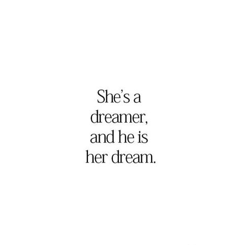 She is a dreamer ,and she is his dream She Is A Dreamer Quotes, She's A Dreamer Quotes, She Is Love Quotes, She Is Poetry Quotes, Quotes She Is, Dream Come True Quotes Love, She Is Poetry, She Is Quotes, She Is Mine