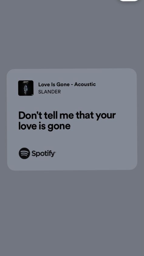 Love Is Gone Lyrics, Song Lyric Quotes, Quote Love, Spotify Lyrics, Love Is Gone, Lyric Quotes, Song Lyrics, Love Quotes, Songs