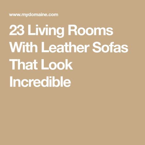 23 Living Rooms With Leather Sofas That Look Incredible Neutral Leather Couch, French Country With Leather Sofa, Living Room With Brown Leather Furniture, Decorating With A Leather Couch, Neutral Living Room Leather Couch, Small Leather Couch Living Room, Tan Leather Sofas Color Schemes, Throw Pillows On Leather Couch, Living Rooms With Leather Couches