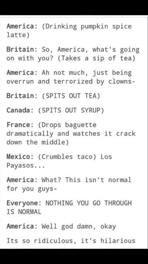 I remember this. This is what 2016 basically was in America and I'm terrified of clowns so it was pretty scary during that time. Country Memes, Country Humor, Funny Tumblr Posts, Visual Statements, Funny Text Messages, Funny Text, What’s Going On, Funny Stories, Tumblr Funny