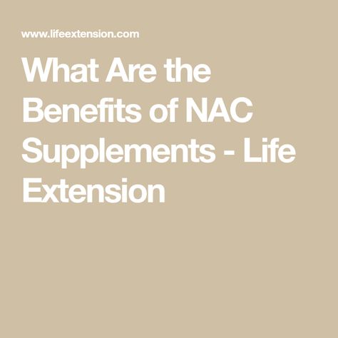 What Are the Benefits of NAC Supplements - Life Extension Nac Supplement Benefits, Nac Benefits, Nac Supplement, Liver Supplements, Stronger Immune System, Respiratory Health, Protein Rich Foods, Protein Diets, Liver Health