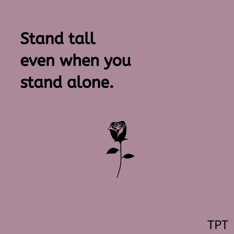 Stand Tall Quote, Stand Tall Quotes, Stand For Yourself, Quote Inspiration, Standing Alone, Stand Tall, New Life, Inspirational Quotes, Quotes