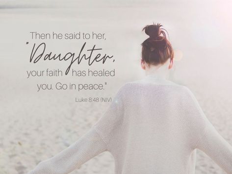 Then he said to her, "Daughter your faith has healed you. Go in peace." A blog post of faith filled encouragement. Your Faith Has Healed You, Loved By God, Rooted In Christ, Luke 8, Take Heart, Christian Motivation, Jesus Name, Faith Hope Love, Heart And Mind