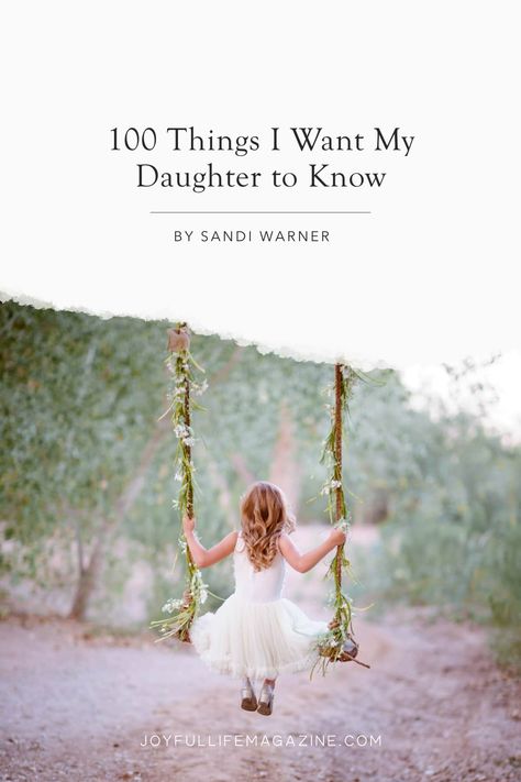 I Want My Daughter To Know Quotes, Things I Will Tell My Daughter, Bible Dedication To Daughter, Things I Want My Daughter To Know, My Dear Daughter, Things To Tell My Daughter, Love Letters To My Daughter, What I Like About You List, Messages For Daughters