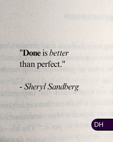 "Done is better than perfect." 
- Sheryl Sandberg 

===

Focus on progress.
Focus on completion.

===

Chasing perfection can keep us 
from accomplishing 
great work. Done Is Better Than Perfect Quotes Life, Sheryl Sandberg Quotes, Perfect Quotes, On Progress, Sheryl Sandberg, Visual Board, Perfection Quotes, Study Inspiration, Quotes Life