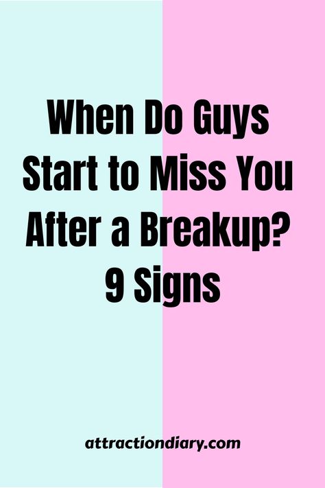 Split-colored background with text asking "When Do Guys Start to Miss You After a Breakup? 9 Signs" with the source "attractiondiary.com" below. Signs He Misses You, Revenge After Breakup, Missing Out On Temporary Fun, How To Stop Missing Him, What To Do When You Miss Him, What To Do When You Miss Your Boyfriend, Things To Do After A Breakup, How To Make Him Miss You After Breakup, First Breakup