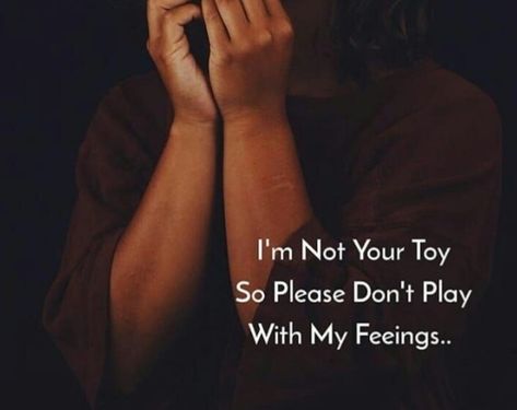 I'm not a toy #♡♡ I Am Not Your Toy Quotes, I’m Not A Toy Quotes, I Am Not A Toy Quotes, Toy Quotes, Match Me, Real Quotes, True Quotes, Mindfulness, Feelings