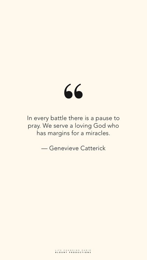 — Genevieve Catterick. Sat. Dec. 7, 2019. In every battle there is a pause to pray. We serve a God who has margins for a miracles. #quoteoftheday #truth #equality #humility #salvation #bible #peace #repentance #love #faith Praying For A Miracle, Miracle Quotes, Devotional Quotes, Faith In God, Affirmation Quotes, Positive Affirmations, Quote Of The Day, Bible Quotes, Words Quotes