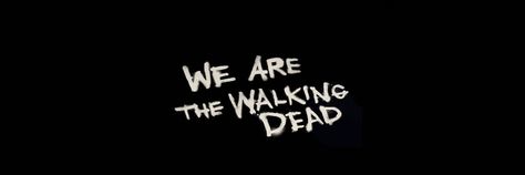 we are the walking dead Twd Funny, Black Banner, Free Overlays, Cute Banners, Casting Pics, Twitter Banner, Twitter Layouts, Wattpad Covers, Header Banner