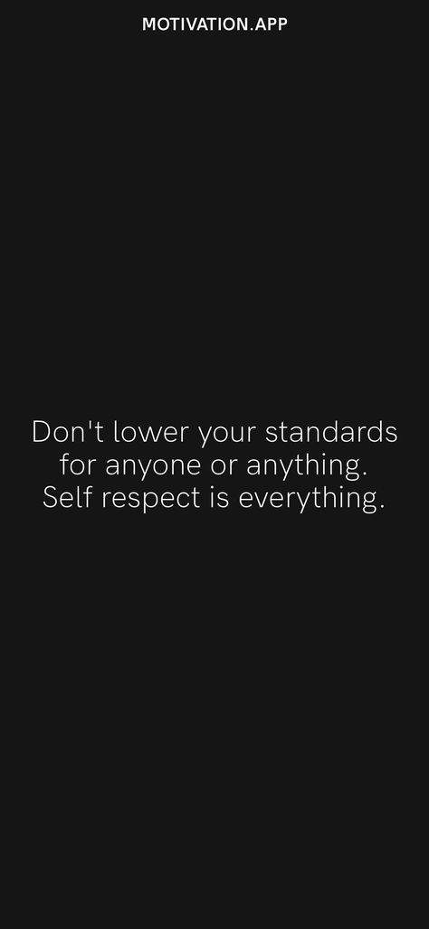 Don't Lower Your Standards Quotes, High Standards Protect You From Low Quality Experiences Quote, Don't Lower Your Standards, Lowering Standards Quotes, Self Respect Quotes Wallpaper, Dont Lower Your Standards Quotes, Never Lower Your Standards Quotes, My Standards List, Self Respect Wallpaper