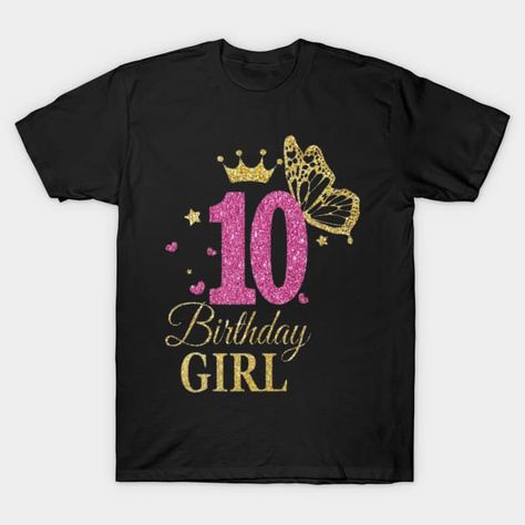 Girl 10th Birthday Shirt ,10th Girl Birthday, Birthday Princess , My 10th Birthday ,happy birthday Girl , Birthday Girl 10 year ,girl birthday gift ,10th birthday for girls - 10th Birthday - T-Shirt | TeePublic 10th Birthday Girl, 10th Birthday Shirt, Happy Birthday Girl, Happy Birthday Shirt, Birthday Girl T Shirt, Happy Birthday Princess, Happy Birthday Girls, Birthday Princess, Birthday Girl Outfit