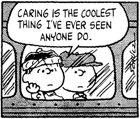 You Know What Charlie Brown?? Caring Is The Coolest Thing... I've Ever Seen Anyone Do... Woodstock Snoopy, Snoopy Love, Socially Awkward, Charlie Brown And Snoopy, Peanuts Gang, Calvin And Hobbes, Infj, Comic Strip, Pretty Words