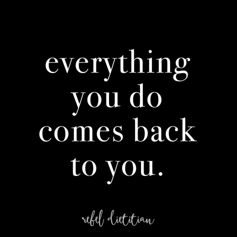 Everything You Do Comes Back To You. :)) Good Karma.. xo! Dana Comes Back To You Quotes, Karma Is Coming For You, Everything You Do Come Back To You, Everything Comes Back To You, Karma Will Hit You Back, Karma Says Quotes, Karma Aesthetic, Copying Me Quotes, Trust Me Quotes