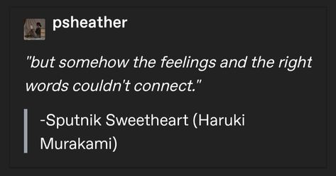 Sputnik Sweetheart Sputnik Sweetheart, Violet Room, Haruki Murakami, Book Quotes, Violet, Inspirational Quotes, Writing, Reading, Feelings