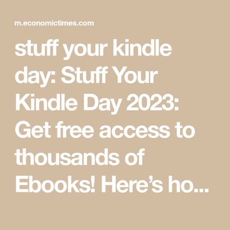 stuff your kindle day: Stuff Your Kindle Day 2023: Get free access to thousands of Ebooks! Here’s how - The Economic Times Stuff Your Kindle Day 2023, Stuff Your Kindle Day, Amazon Kindle Books, Reading Habits, 30 September, Economic Times, December 27, Apple Books, Free Kindle Books