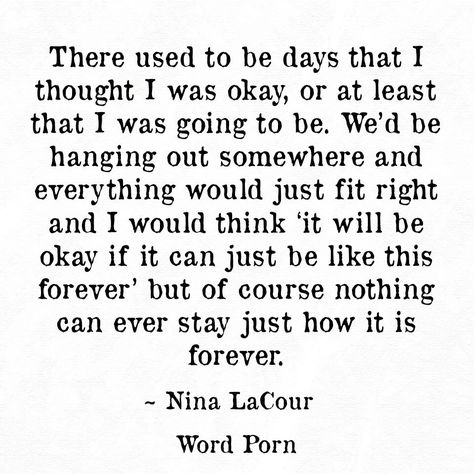 There used to be days when I thought I was ok. We Are Okay Nina Lacour, Nina Lacour, Villain Quotes, Senior Yearbook Quotes, Villain Quote, Yearbook Quotes, Nothing Lasts Forever, Uplifting Words, Top Quotes