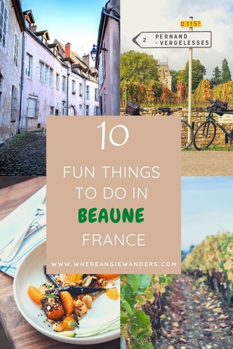 10 Fun Things to do in Beaune, France - The Wine Capital of Burgundy Burgundy France Travel, Travel Blog Post Ideas, Beaune France, France Holiday, Champagne France, France Itinerary, Burgundy France, Wine And Food, Holiday 2024