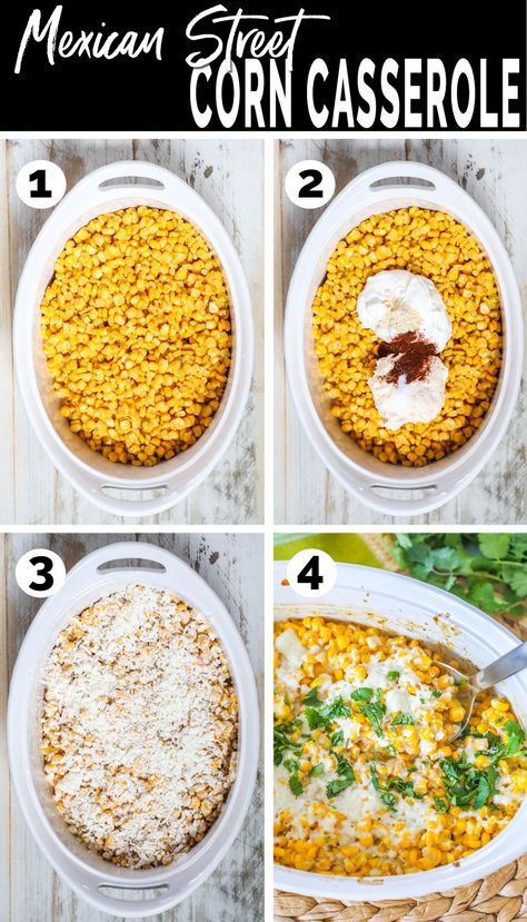 Process photos for how to make Mexican Street Corn Casserole- 1. Pour corn into casserole dish. 2. Add Mayo, sour cream, and spices. 3. Mix and top with Cheese. 4. Bake then garnish with cheese and cilantro. Mexican Street Corn For A Party, Simple Mexican Street Corn, Mexican Corn In Crockpot, Mexican Potluck Ideas Main Dish, Mexican Street Corn With Parmesan Cheese, Mexican Street Corn With Frozen Corn, Easy Mexican Street Corn Casserole, Mexican Street Corn Dip Oven, Mexican Street Corn Slow Cooker