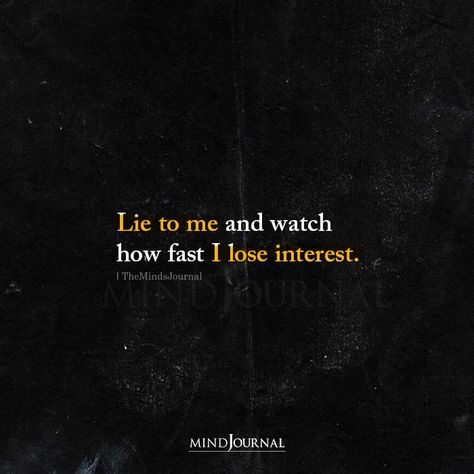 Lie to me and watch how fast I lose interest. #beingmyself #lie Lie To Me Quotes, Basic Quotes, Lies Quotes, Tiny Quotes, Beautiful Quran Verses, I Lose, Fitness Inspiration Quotes, Interesting Quotes, Lie To Me