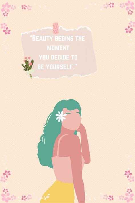 “Beauty begins the moment you decide to be yourself.” Girlish Quotes, Be Yourself, In This Moment, Quotes, Beauty