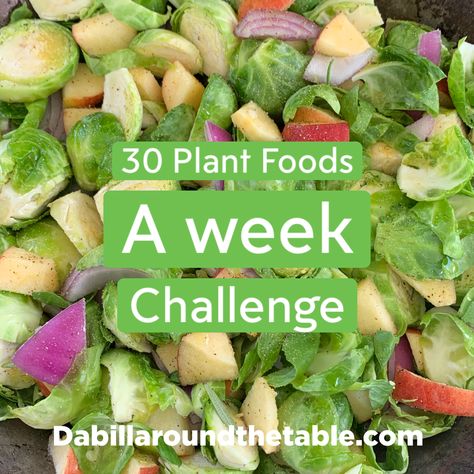 30 Plant Foods a Week Challenge - Dabillaroundthetable 30 Plants A Week Recipes, 30 Vegetables In A Week, 30 Plants A Week Challenge, 30 Plants A Week, Seed Bars Recipe, Week Diet Plan, Nutrition Coaching, Week Challenge, Week Diet