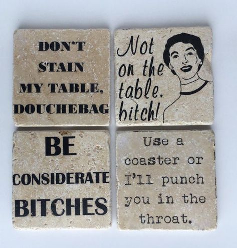 Funny Coasters | Don't Stain My Table Douchebag | Use A Coaster.. Throat Punch | Not on the Table Bitch | Be Considerate Bitches | Set of 4 #jensscraps #naturalstonecoasters #funnycoasters #handcraftedcoasters #rusticcoasters #drinkcoasters #picturecoasters #personalizedcoasters #customcoasters #barcoasters #stonecoasters #uniquegifts #personalizedgifts #smartasscoasters #coasterholder #coasterstand #coasters #homedecor #rusticdecor #fashion #family #love #perfectgift #boutiqueshopping #onlinebo Diy Coasters Tile, Throat Punch, Funny Coasters, Tile Crafts, Beer Holders, Beer Coasters, Table Coasters, Diy Coasters, Fathers Day Crafts