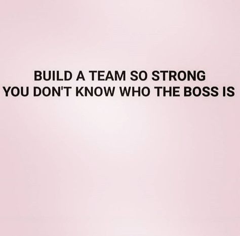 Build a team so strong you don't know who the boss is. Being A Good Boss Quotes, Build A Team So Strong Quote, Good Boss Quotes, Appreciation Quotes For Boss, Being A Good Boss, Team Leader Quotes, Best Boss Quotes, Crew Quote, Small Business Quotes Motivation