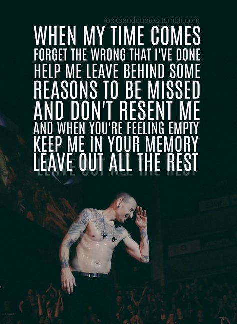 Rockbandquotes — Linkin Park - Leave Out All The Rest Chester Bennington Quotes, Leave Out All The Rest, Park Quotes, Linking Park, Linkin Park Chester, Feeling Empty, Chester Bennington, Chris Cornell, Linkin Park