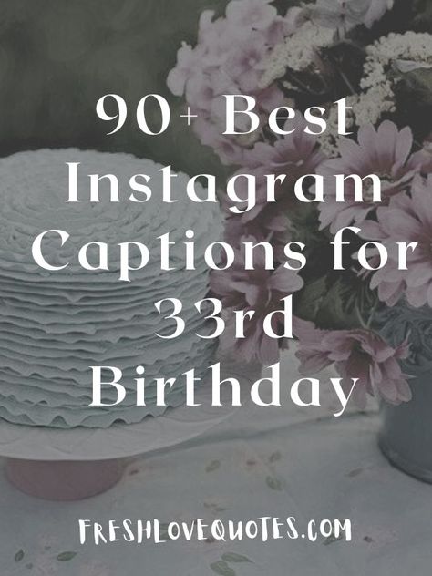 33rd Birthday Quotes For Her, 32 Birthday Caption, Chapter 33 Birthday Quotes, Happy Birthday Self Caption, 32 Birthday Quotes, 33 Birthday Quotes, Happy 33rd Birthday Quotes, Happy 32 Birthday Quotes, Birthday Self Caption