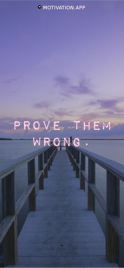 Prove them wrong.   From the Motivation app: https://motivation.app Neet 2024 Motivation Wallpaper, Prove Them Wrong Wallpaper, Neet Motivation Wallpaper, Prove Them Wrong Quotes, Planner Images, Success Thoughts, Good Phone Backgrounds, Wrong Quote, Study Hard Quotes