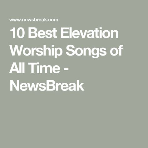 10 Best Elevation Worship Songs of All Time - NewsBreak Elevation Worship Songs, Powerful Lyrics, Alexandre Cabanel, Elevation Worship, Worship Songs Lyrics, Worship Music, Worship Songs, Songs Lyrics, Chorus