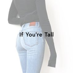 Tips for scoring the best denim for your body type, whether you're boyish, petite, tall or curvy. Summer Outfits Tall Women, How To Dress If You Are Tall, Tall Woman Aesthetic, Outfit For Tall Girl, Tall And Curvy Outfits, Summer Outfits For Tall Women, Slim Girl Outfits, Tall Girl Outfits Aesthetic, Tall Women Aesthetic