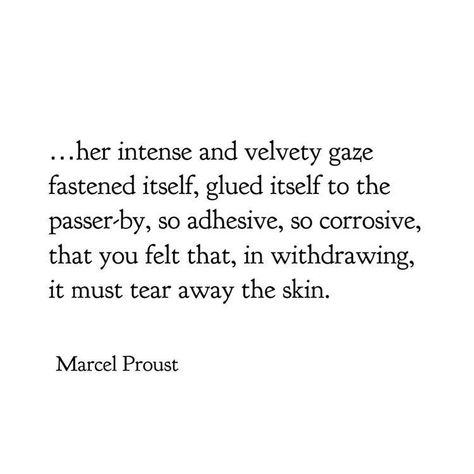 Marcel Proust Quotes, Fugitive Aesthetic, Proust Quote, Proust Quotes, The Fugitive, Garden Of Words, She Walks In Beauty, Quotes About Everything, Marcel Proust