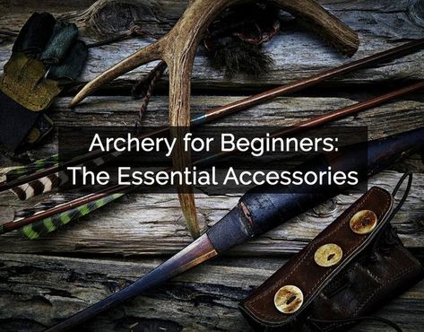 Archery for Beginners: The Essential Accessories | Hunting-Bow Archery For Beginners, Archery Gear, Compound Bows, Outdoor Survival Kit, Types Of Bows, Types Of Hunting, Bow Hunter, Archery Accessories, Deer Season