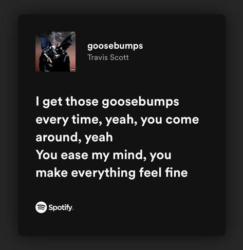 Travis Scott Spotify Lyrics, Goosebumps Travis Scott, Travis Scott Lyrics, Travis Scott Songs, Inspirational Song Lyrics, Travis Scott Aesthetic, Unforgettable Song, Olivia Lyrics, Rap Lyrics Quotes