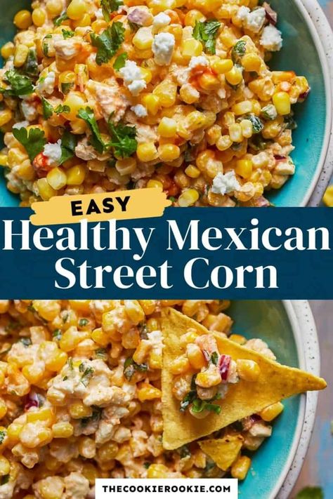 Street Corn Off The Cob, Healthy Mexican Sides, Healthy Mexican Street Corn, Mexican Corn Side Dish, Mexican Street Corn Salad Recipe, Corn Off The Cob, Mexican Street Corn Dip, Mexican Street Corn Recipe, Healthy Corn