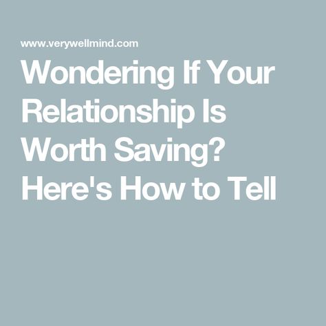 Wondering If Your Relationship Is Worth Saving? Here's How to Tell How To Save A Relationship, Save Relationship, Healthier Relationship, Holding Grudges, First Relationship, Old Flame, Relationship Building, Relationship Texts, Relationship Issues