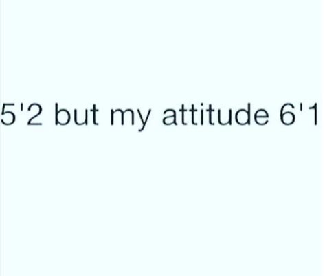 Well, I’m only 5ft... Short Girl Quotes, Short People Problems, Short Girl Problems, Girl Truths, My Attitude, Short People, Sassy Girl, Quotes Short, Super Quotes