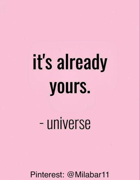 Relax Its Already Yours, It’s Already Yours Universe, Its Already Yours Universe, Universe, Vision Board, Let It Be, Quotes