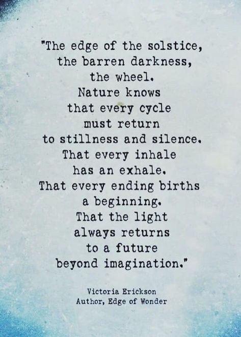 Victoria Erickson Quotes Nature, Winter Solstice Poems, Winter Solstice Quotes, Solstice Quotes, Enlightenment Quotes, Yoga Reading, Yoga Christmas, Victoria Erickson, Winter Quotes